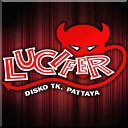 Lucifer Disko TK Pattaya